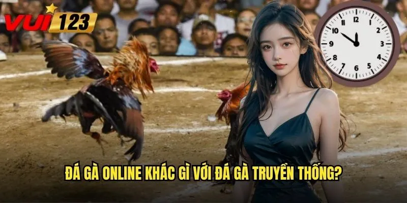 Đá gà online khác gì với đá gà truyền thống?