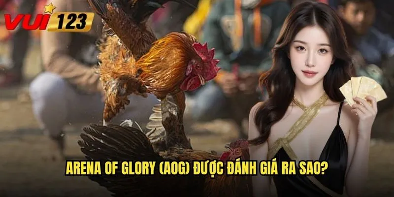 Arena of Glory (AOG) được đánh giá ra sao?