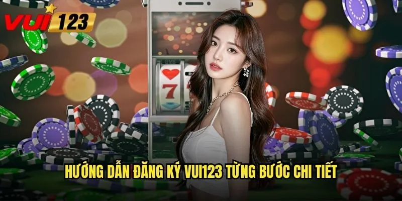 Hướng dẫn đăng ký Vui123 từng bước chi tiết