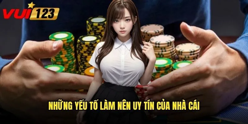 Những yếu tố làm nên uy tín của nhà cái