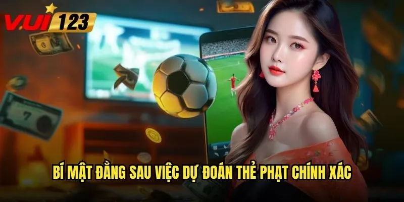 Bí mật đằng sau việc dự đoán thẻ phạt chính xác