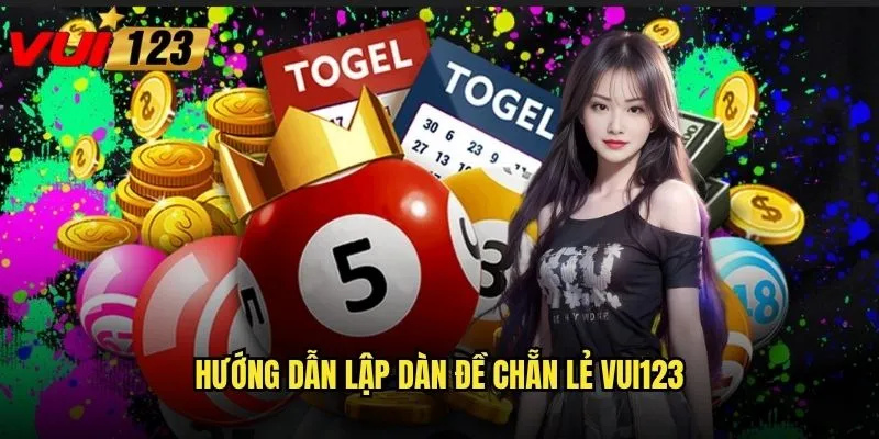 Hướng dẫn lập dàn đề chẵn lẻ Vui123