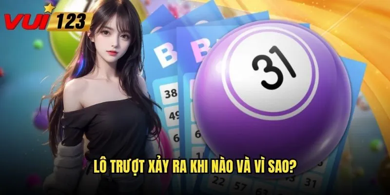 Lô trượt xảy ra khi nào và vì sao?